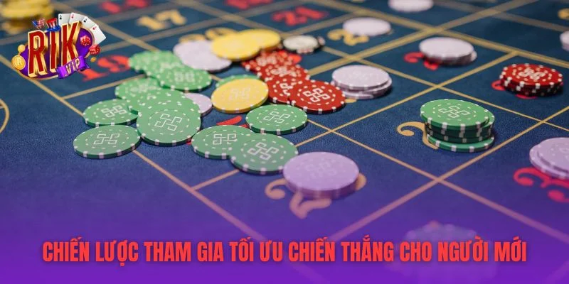 Chiến lược tham gia tối ưu chiến thắng cho người mới