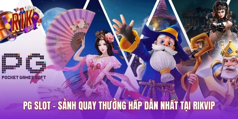 PG Slot – Sảnh Quay Thưởng Hấp Dẫn Nhất Tại RIKVIP