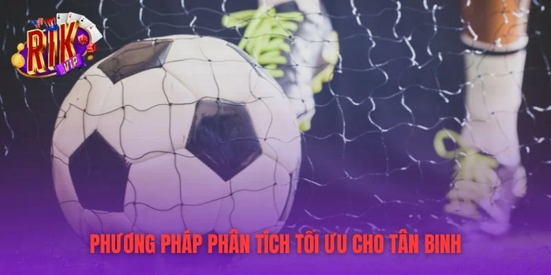 Phương pháp phân tích tối ưu cho tân binh