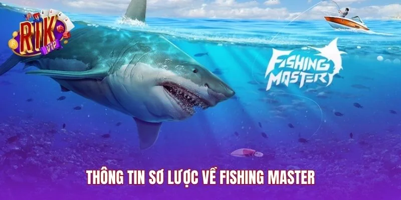 Thông tin sơ lược về Fishing Master
