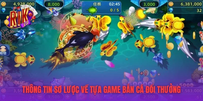 Thông tin sơ lược về tựa game bắn cá đổi thưởng