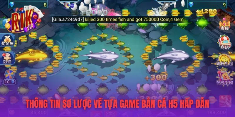 Thông tin sơ lược về tựa game bắn cá H5 hấp dẫn