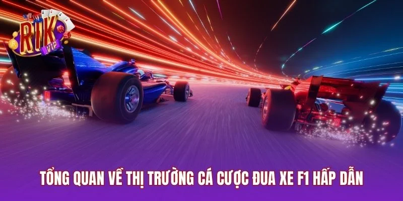 Tổng quan về thị trường cá cược đua xe F1 hấp dẫn